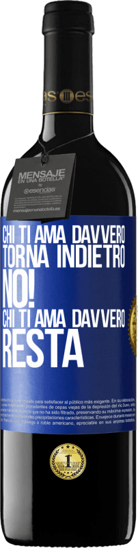 39,95 € Spedizione Gratuita | Vino rosso Edizione RED MBE Riserva Chi ti ama davvero, torna indietro. No! Chi ti ama davvero, resta Etichetta Blu. Etichetta personalizzabile Riserva 12 Mesi Raccogliere 2015 Tempranillo