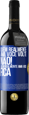 39,95 € Envio grátis | Vinho tinto Edição RED MBE Reserva Quem realmente ama você, volte. Não! Quem realmente ama você, fica Etiqueta Azul. Etiqueta personalizável Reserva 12 Meses Colheita 2015 Tempranillo