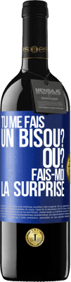 39,95 € Envoi gratuit | Vin rouge Édition RED MBE Réserve Tu me fais un bisou? Où? Fais-moi la surprise Étiquette Bleue. Étiquette personnalisable Réserve 12 Mois Récolte 2015 Tempranillo