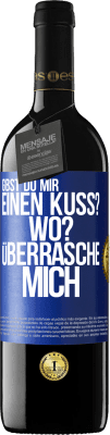 39,95 € Kostenloser Versand | Rotwein RED Ausgabe MBE Reserve Gibst du mir einen Kuss? Wo? Überrasche mich Blaue Markierung. Anpassbares Etikett Reserve 12 Monate Ernte 2015 Tempranillo