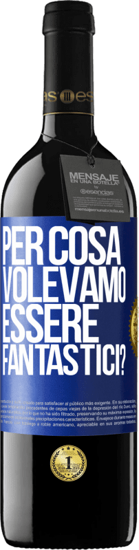 39,95 € Spedizione Gratuita | Vino rosso Edizione RED MBE Riserva per cosa volevamo essere fantastici? Etichetta Blu. Etichetta personalizzabile Riserva 12 Mesi Raccogliere 2015 Tempranillo