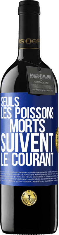 39,95 € Envoi gratuit | Vin rouge Édition RED MBE Réserve Seuls les poissons morts suivent le courant Étiquette Bleue. Étiquette personnalisable Réserve 12 Mois Récolte 2015 Tempranillo