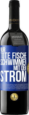 39,95 € Kostenloser Versand | Rotwein RED Ausgabe MBE Reserve Nur tote Fische schwimmen mit dem Strom Blaue Markierung. Anpassbares Etikett Reserve 12 Monate Ernte 2015 Tempranillo