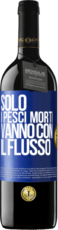 39,95 € Spedizione Gratuita | Vino rosso Edizione RED MBE Riserva Solo i pesci morti vanno con il flusso Etichetta Blu. Etichetta personalizzabile Riserva 12 Mesi Raccogliere 2015 Tempranillo