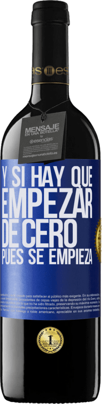 39,95 € Envío gratis | Vino Tinto Edición RED MBE Reserva Y si hay que empezar de cero, pues se empieza Etiqueta Azul. Etiqueta personalizable Reserva 12 Meses Cosecha 2015 Tempranillo