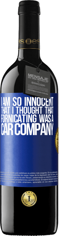 39,95 € Free Shipping | Red Wine RED Edition MBE Reserve I am so innocent that I thought that fornicating was a car company Blue Label. Customizable label Reserve 12 Months Harvest 2015 Tempranillo