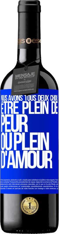 39,95 € Envoi gratuit | Vin rouge Édition RED MBE Réserve Nous avons tous deux choix: être plein de peur ou plein d'amour Étiquette Bleue. Étiquette personnalisable Réserve 12 Mois Récolte 2015 Tempranillo