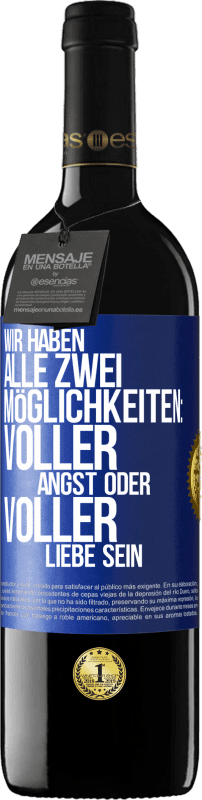 39,95 € Kostenloser Versand | Rotwein RED Ausgabe MBE Reserve Wir haben alle zwei Möglichkeiten: voller Angst oder voller Liebe sein Blaue Markierung. Anpassbares Etikett Reserve 12 Monate Ernte 2015 Tempranillo