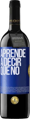 39,95 € Envío gratis | Vino Tinto Edición RED MBE Reserva Aprende a decir que no Etiqueta Azul. Etiqueta personalizable Reserva 12 Meses Cosecha 2015 Tempranillo