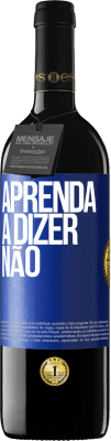 39,95 € Envio grátis | Vinho tinto Edição RED MBE Reserva Aprenda a dizer não Etiqueta Azul. Etiqueta personalizável Reserva 12 Meses Colheita 2015 Tempranillo