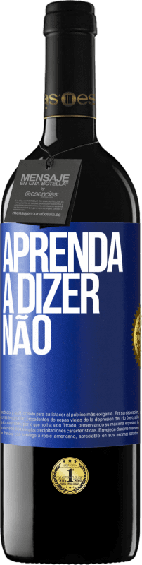 39,95 € Envio grátis | Vinho tinto Edição RED MBE Reserva Aprenda a dizer não Etiqueta Azul. Etiqueta personalizável Reserva 12 Meses Colheita 2015 Tempranillo