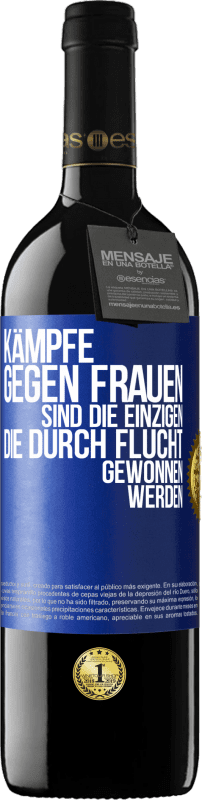 39,95 € Kostenloser Versand | Rotwein RED Ausgabe MBE Reserve Kämpfe gegen Frauen sind die einzigen, die durch Flucht gewonnen werden Blaue Markierung. Anpassbares Etikett Reserve 12 Monate Ernte 2015 Tempranillo