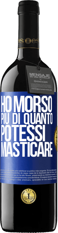 39,95 € Spedizione Gratuita | Vino rosso Edizione RED MBE Riserva Ho morso più di quanto potessi masticare Etichetta Blu. Etichetta personalizzabile Riserva 12 Mesi Raccogliere 2015 Tempranillo