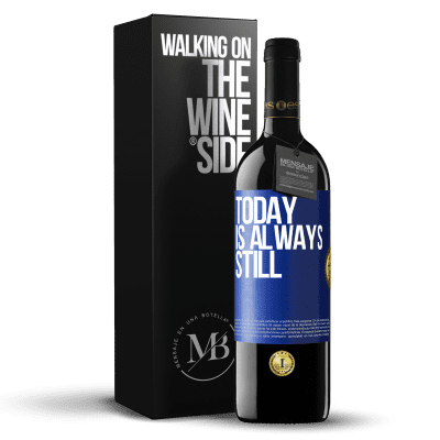 «Today is always still» RED Edition MBE Reserve
