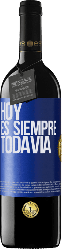 39,95 € Envío gratis | Vino Tinto Edición RED MBE Reserva Hoy es siempre todavía Etiqueta Azul. Etiqueta personalizable Reserva 12 Meses Cosecha 2015 Tempranillo