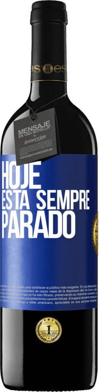 39,95 € Envio grátis | Vinho tinto Edição RED MBE Reserva Hoje está sempre parado Etiqueta Azul. Etiqueta personalizável Reserva 12 Meses Colheita 2015 Tempranillo