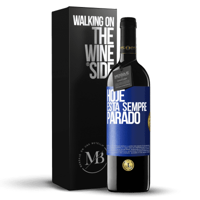 «Hoje está sempre parado» Edição RED MBE Reserva