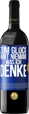 39,95 € Kostenloser Versand | Rotwein RED Ausgabe MBE Reserve Zum Glück hört niemand, was ich denke Blaue Markierung. Anpassbares Etikett Reserve 12 Monate Ernte 2014 Tempranillo