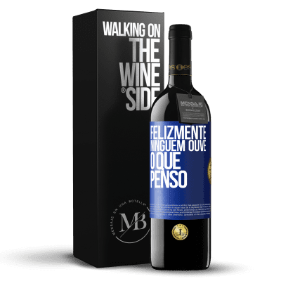 «Felizmente, ninguém ouve o que penso» Edição RED MBE Reserva