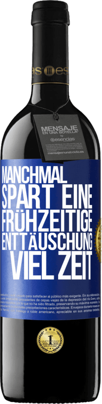 39,95 € Kostenloser Versand | Rotwein RED Ausgabe MBE Reserve Manchmal spart eine frühzeitige Enttäuschung viel Zeit Blaue Markierung. Anpassbares Etikett Reserve 12 Monate Ernte 2016 Tempranillo