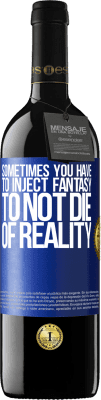 39,95 € 送料無料 | 赤ワイン REDエディション MBE 予約する 時々、現実で死なないためにファンタジーを注入する必要があります 青いタグ. カスタマイズ可能なラベル 予約する 12 月 収穫 2016 Tempranillo