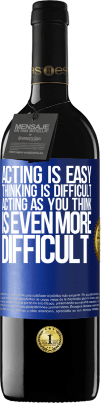 39,95 € Free Shipping | Red Wine RED Edition MBE Reserve Acting is easy, thinking is difficult. Acting as you think is even more difficult Blue Label. Customizable label Reserve 12 Months Harvest 2014 Tempranillo