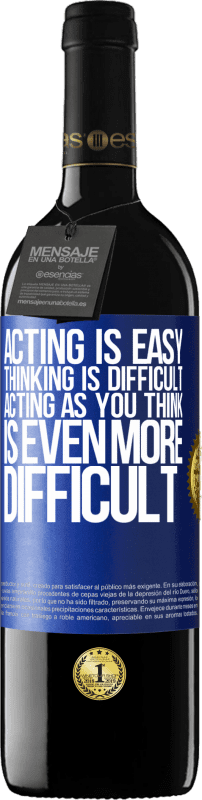 39,95 € Free Shipping | Red Wine RED Edition MBE Reserve Acting is easy, thinking is difficult. Acting as you think is even more difficult Blue Label. Customizable label Reserve 12 Months Harvest 2015 Tempranillo