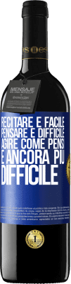 39,95 € Spedizione Gratuita | Vino rosso Edizione RED MBE Riserva Recitare è facile, pensare è difficile. Agire come pensi è ancora più difficile Etichetta Blu. Etichetta personalizzabile Riserva 12 Mesi Raccogliere 2014 Tempranillo