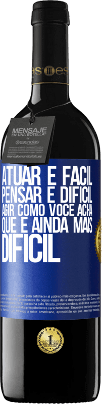 39,95 € Envio grátis | Vinho tinto Edição RED MBE Reserva Atuar é fácil, pensar é difícil. Agir como você acha que é ainda mais difícil Etiqueta Azul. Etiqueta personalizável Reserva 12 Meses Colheita 2015 Tempranillo