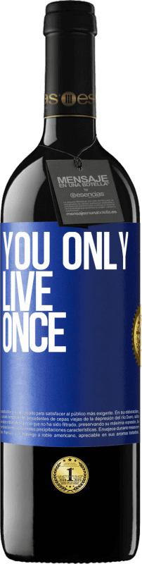 39,95 € Free Shipping | Red Wine RED Edition MBE Reserve You only live once Blue Label. Customizable label Reserve 12 Months Harvest 2014 Tempranillo