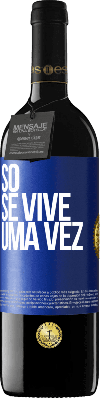 39,95 € Envio grátis | Vinho tinto Edição RED MBE Reserva Só se vive uma vez Etiqueta Azul. Etiqueta personalizável Reserva 12 Meses Colheita 2015 Tempranillo