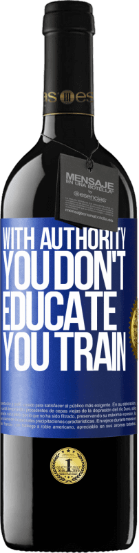 29,95 € Free Shipping | Red Wine RED Edition Crianza 6 Months With authority you don't educate, you train Blue Label. Customizable label Aging in oak barrels 6 Months Harvest 2020 Tempranillo
