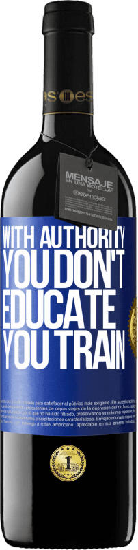 39,95 € Free Shipping | Red Wine RED Edition MBE Reserve With authority you don't educate, you train Blue Label. Customizable label Reserve 12 Months Harvest 2015 Tempranillo