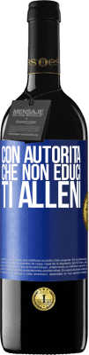 39,95 € Spedizione Gratuita | Vino rosso Edizione RED MBE Riserva Con autorità che non educi, ti alleni Etichetta Blu. Etichetta personalizzabile Riserva 12 Mesi Raccogliere 2015 Tempranillo