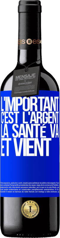 39,95 € Envoi gratuit | Vin rouge Édition RED MBE Réserve L'important, c'est l'argent, la santé va et vient Étiquette Bleue. Étiquette personnalisable Réserve 12 Mois Récolte 2015 Tempranillo