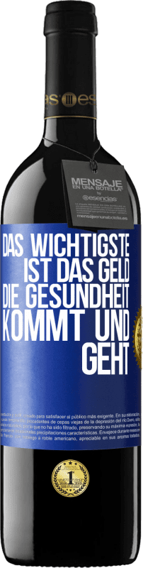 39,95 € Kostenloser Versand | Rotwein RED Ausgabe MBE Reserve Das Wichtigste ist das Geld. Die Gesundheit kommt und geht Blaue Markierung. Anpassbares Etikett Reserve 12 Monate Ernte 2015 Tempranillo