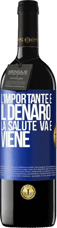 39,95 € Spedizione Gratuita | Vino rosso Edizione RED MBE Riserva L'importante è il denaro, la salute va e viene Etichetta Blu. Etichetta personalizzabile Riserva 12 Mesi Raccogliere 2015 Tempranillo