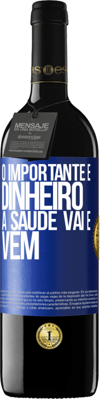 39,95 € Envio grátis | Vinho tinto Edição RED MBE Reserva O importante é dinheiro, a saúde vai e vem Etiqueta Azul. Etiqueta personalizável Reserva 12 Meses Colheita 2015 Tempranillo