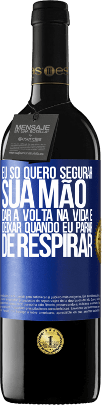 39,95 € Envio grátis | Vinho tinto Edição RED MBE Reserva Eu só quero segurar sua mão, dar a volta na vida e deixar quando eu parar de respirar Etiqueta Azul. Etiqueta personalizável Reserva 12 Meses Colheita 2015 Tempranillo