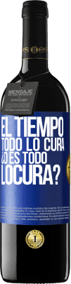 39,95 € Free Shipping | Red Wine RED Edition MBE Reserve El tiempo todo lo cura, ¿o es todo locura? Blue Label. Customizable label Reserve 12 Months Harvest 2015 Tempranillo