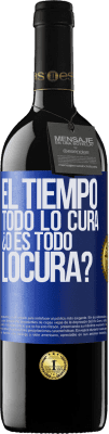 39,95 € Envío gratis | Vino Tinto Edición RED MBE Reserva El tiempo todo lo cura, ¿o es todo locura? Etiqueta Azul. Etiqueta personalizable Reserva 12 Meses Cosecha 2015 Tempranillo