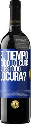 39,95 € Envio grátis | Vinho tinto Edição RED MBE Reserva El tiempo todo lo cura, ¿o es todo locura? Etiqueta Azul. Etiqueta personalizável Reserva 12 Meses Colheita 2015 Tempranillo