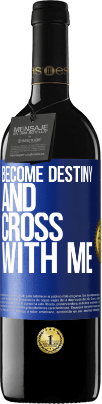 39,95 € Free Shipping | Red Wine RED Edition MBE Reserve Become destiny and cross with me Blue Label. Customizable label Reserve 12 Months Harvest 2014 Tempranillo