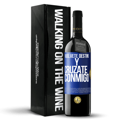 «Vuélvete destino y crúzate conmigo» Edición RED MBE Reserva