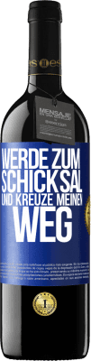 39,95 € Kostenloser Versand | Rotwein RED Ausgabe MBE Reserve Werde zum Schicksal und kreuze meinen Weg Blaue Markierung. Anpassbares Etikett Reserve 12 Monate Ernte 2015 Tempranillo