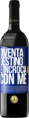 39,95 € Spedizione Gratuita | Vino rosso Edizione RED MBE Riserva Diventa destino e incrocia con me Etichetta Blu. Etichetta personalizzabile Riserva 12 Mesi Raccogliere 2014 Tempranillo