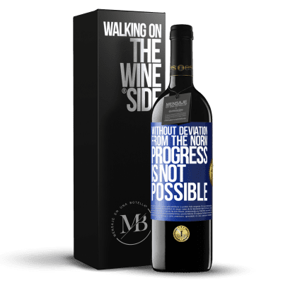 «Without deviation from the norm, progress is not possible» RED Edition MBE Reserve