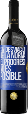 39,95 € Envío gratis | Vino Tinto Edición RED MBE Reserva Sin desviación de la norma, el progreso no es posible Etiqueta Azul. Etiqueta personalizable Reserva 12 Meses Cosecha 2016 Tempranillo