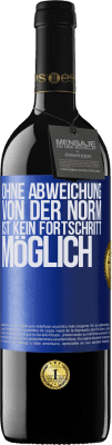 39,95 € Kostenloser Versand | Rotwein RED Ausgabe MBE Reserve Ohne Abweichung von der Norm ist kein Fortschritt möglich Blaue Markierung. Anpassbares Etikett Reserve 12 Monate Ernte 2014 Tempranillo