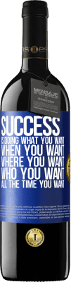 39,95 € Free Shipping | Red Wine RED Edition MBE Reserve Success is doing what you want, when you want, where you want, who you want, all the time you want Blue Label. Customizable label Reserve 12 Months Harvest 2015 Tempranillo